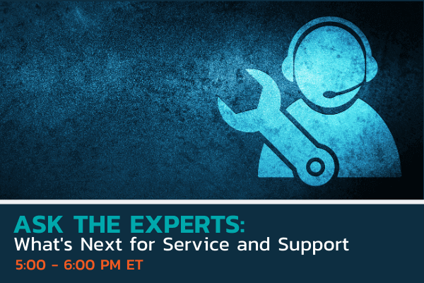 Ask the Experts What's Next for Service and Support